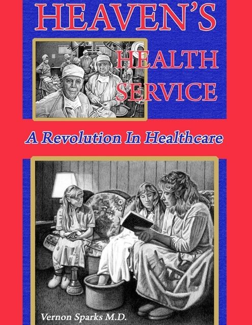 Heaven's Health Service – A Revolution in Healthcare, Vernon Sparks