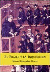 El Fraile Y La Inquisicion, Manuel Fernández Álvarez