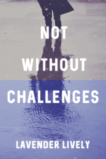 Not Without Challenges, Lavender Lively