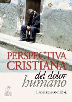 Perspectiva Cristiana del dolor Humano, Jaime Fernández Montero