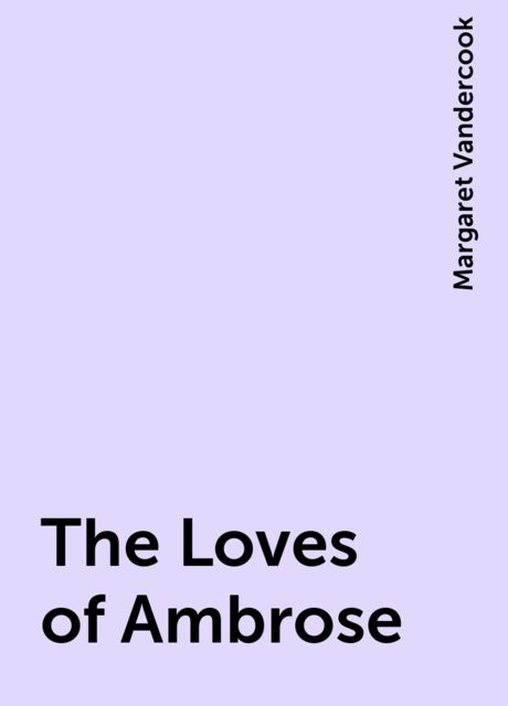 The Loves of Ambrose, Margaret Vandercook