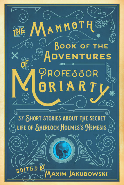The Mammoth Book of the Adventures of Professor Moriarty, Maxim Jakubowski