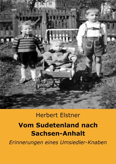 Vom Sudetenland nach Sachsen-Anhalt, Herbert Elstner