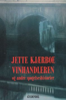 Vinhandleren og andre spøgelseshistorier, Jette Kjærboe