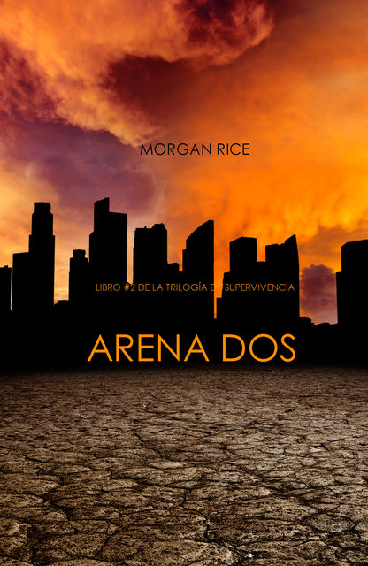 Arena Dos (Libro #2 de la Trilogía de Supervivencia), Morgan Rice