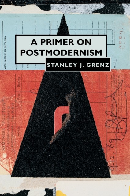 Primer on Postmodernism, Stanley J. Grenz