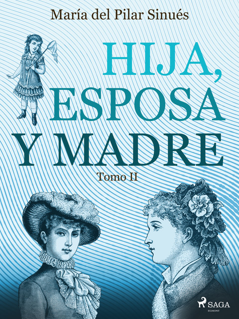 Hija, esposa y madre. Tomo II, María del Pilar Sinués