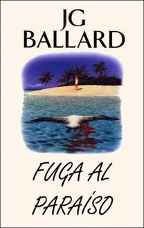 Fuga Al Paraíso, J.G.Ballard