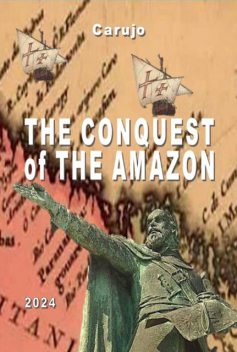 The Conquest Of The Amazon, Carujo