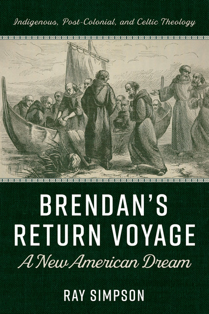 Brendan’s Return Voyage: A New American Dream, Ray Simpson