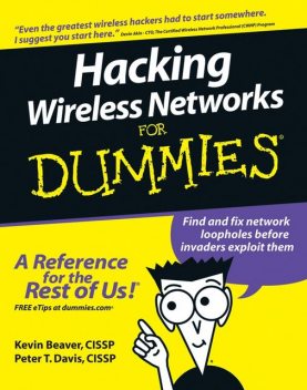 Hacking Wireless Networks For Dummies, Kevin Beaver, Peter Davis