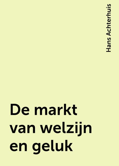 De markt van welzijn en geluk, Hans Achterhuis