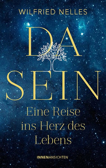 Dasein – Eine Reise ins Herz des Lebens, Wilfried Nelles