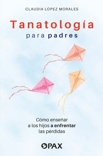 Tanatología para padres, Claudia Morales