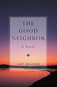 The Good Neighbor, Jay Quinn