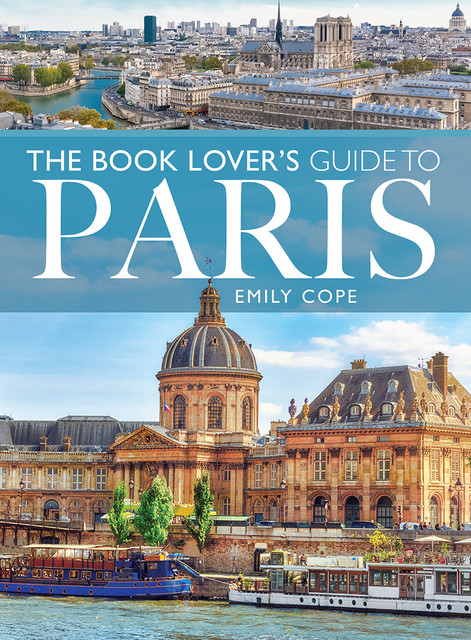 The Book Lover's Guide to Paris, Emily Cope