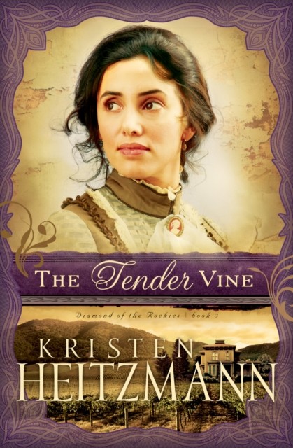Tender Vine (Diamond of the Rockies Book #3), Kristen Heitzmann