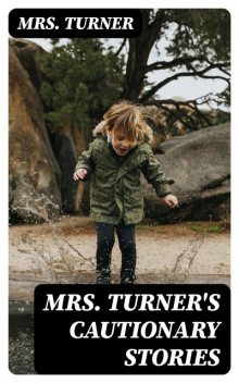 Mrs. Turner's Cautionary Stories, Turner