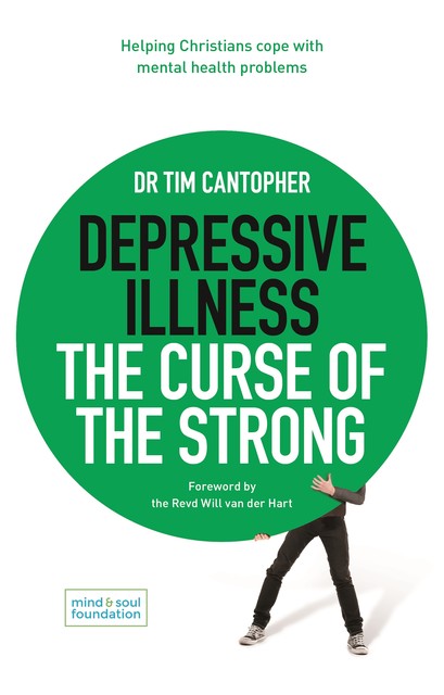 Depressive Illness: The Curse of the Strong, Tim Cantopher