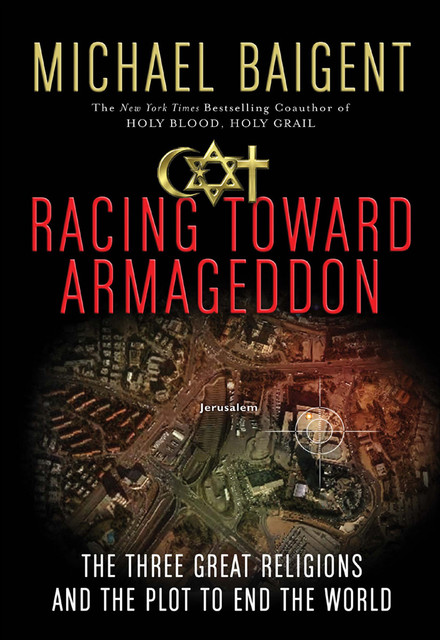Racing Toward Armageddon, Michael Baigent
