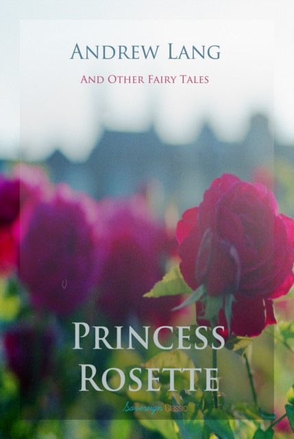 Princess Rosette and Other Fairy Tales, andrew, Lang