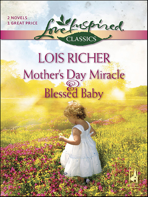 Mother's Day Miracle and Blessed Baby, Lois Richer