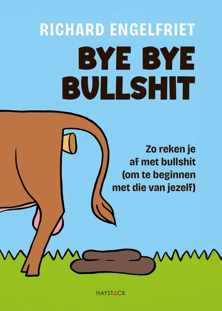 Bye bye bullshit, Richard Engelfriet