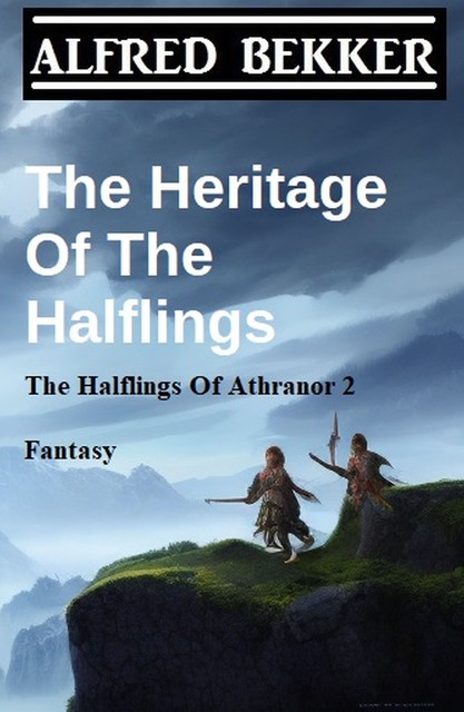 The Heritage Of The Halflings (The Halflings Of Athranor 2) Fantasy, Alfred Bekker