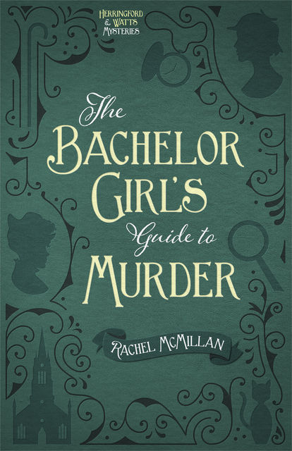 The Bachelor Girl's Guide to Murder, Rachel McMillan