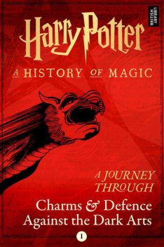 A Journey Through Charms & Defence Against the Dark Arts, Pottermore Publishing