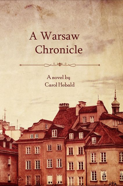 A Warsaw Chronicle, Carol Hebald
