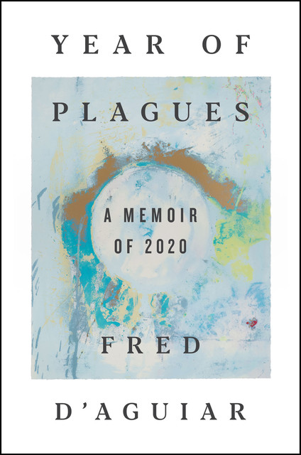 Year of Plagues, Fred D'Aguiar