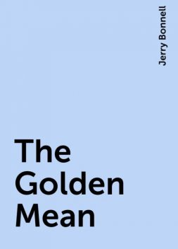 The Golden Mean, Jerry Bonnell