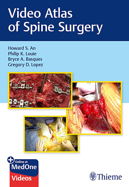 Video Atlas of Spine Surgery, Howard S.An, Bryce A. Basques, Philip K. Louie