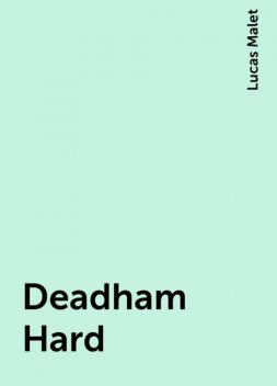 Deadham Hard, Lucas Malet