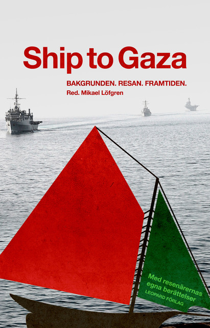 Ship to Gaza : bakgrunden, resan, framtiden, Mikael Löfgren