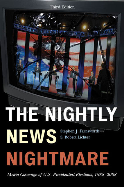 The Nightly News Nightmare, Stephen Farnsworth, Robert S. Lichter