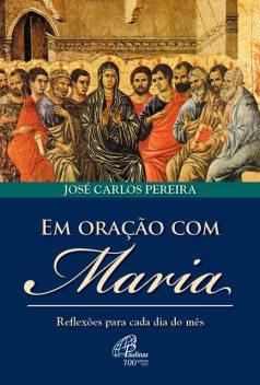 Em oração com Maria, José Carlos Pereira