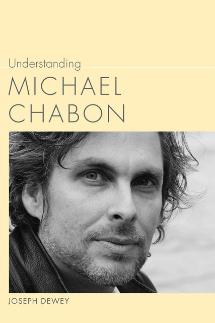 Understanding Michael Chabon, Joseph Dewey