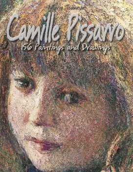 Camille Pissarro: 156 Paintings and Drawings, Maria Tsaneva