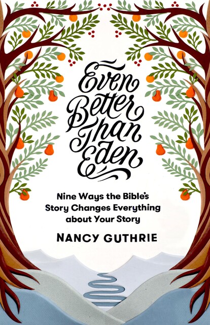 Even Better than Eden, Nancy Guthrie