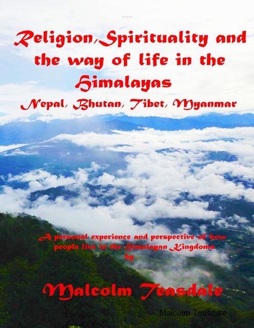 Religion, Spirituality and the Way of Life in the Himalayas, Malcolm Teasdale