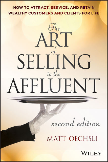 The Art of Selling to the Affluent, Matt Oechsli
