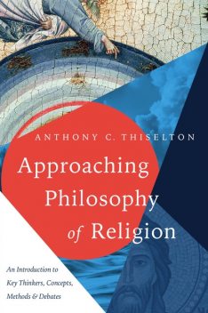 Approaching Philosophy of Religion, Anthony Thiselton