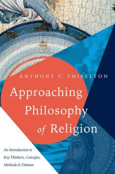Approaching Philosophy of Religion, Anthony Thiselton