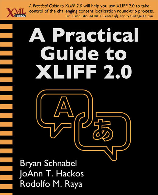 A Practical Guide to XLIFF 2.0, Bryan Schnabel, JoAnn T. Hackos, Rodolfo M. Raya