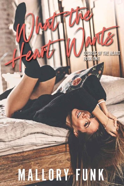 What the heart wants (Desires of the Heart Book 1), Mallory Funk