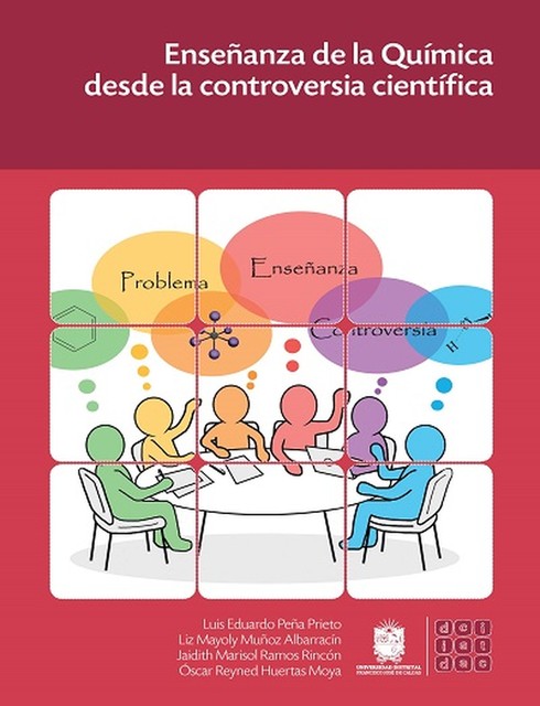 Enseñanza de la química desde la controversia científica, Luis Eduardo Peña Prieto, Liz Mayoly Muñoz Albarracín, Jaidith Marisol Ramos Rincón, Óscar Reyned