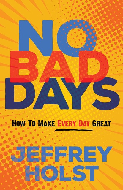 No Bad Days, Jeffrey Holst