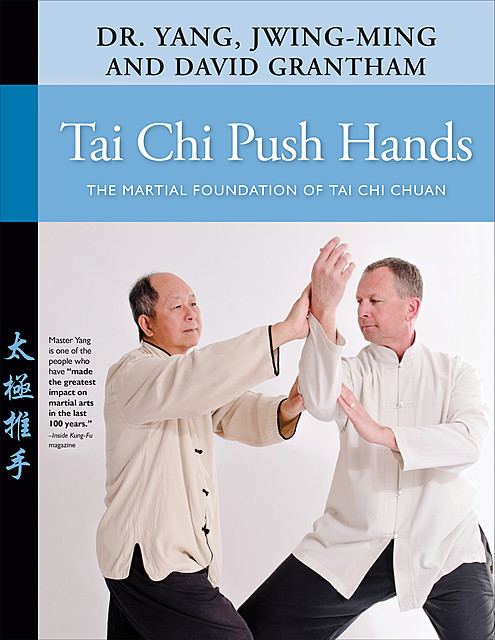 Tai Chi Push Hands, Yang Jwing-Ming, David W. Grantham